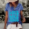 Love Like Jesus Religious God Christian Words Great Gift V2 Women's Short Sleeve Loose T-shirt Blue