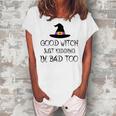 Womens Good Witch Just Kidding Im Bad Too Womens Halloween Women's Loosen T-shirt White