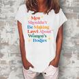 Men Shouldnt Be Making Laws About Womens Bodies Pro Choice Women's Loosen T-shirt White