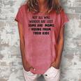 Not All Who Wander Are Lost Some Are Moms Hiding From Their Kids Joke Women's Loosen T-shirt Watermelon