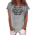 Not All Who Wander Are Lost Some Are Moms Hiding From Their Kids Joke Women's Loosen T-shirt Green
