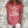 24 Year Old I Cant Keep Calm Its My 24Th Birthday Funny Women's Loosen Crew Neck Short Sleeve T-Shirt Watermelon