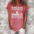 Be Nice To The Coach Santa Is Watching Funny Christmas Women's Loosen Crew Neck Short Sleeve T-Shirt Watermelon