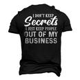 I Dont Keep Secrets I Just Keep People Out Of My Business Men's 3D T-shirt Back Print Black