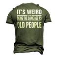 Its Weird Being The Same Age As Old People Sarcastic Men's 3D T-shirt Back Print Army Green