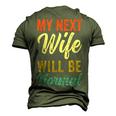 Saying Sarcastic Quote My Next Wife Will Be Normal V2 Men's 3D T-shirt Back Print Army Green