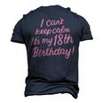 18 Year Old I Cant Keep Calm Its My 18Th Birthday Bday Men's 3D T-shirt Back Print Navy Blue
