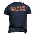 Have The Day You Deserve Saying Cool Motivational Quote Men's 3D T-shirt Back Print Navy Blue