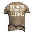 Its Weird Being The Same Age As Old People Sarcastic Men's 3D T-shirt Back Print Khaki