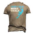 Rock Climbing Climber Less Talk More Chalk Men's 3D T-Shirt Back Print Khaki