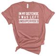 In My Defense I Was Left Unsupervised Funny Sarcastic Quote  Women's Short Sleeve T-shirt Unisex Crewneck Soft Tee Heather Mauve