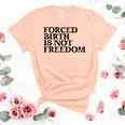 Forced Birth Is Not Freedom Feminist Pro Choice Unisex Crewneck Soft Tee Heather Peach