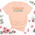 Its Weird Being The Same Age As Old People Funny Vintage Unisex Crewneck Soft Tee Heather Peach