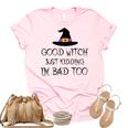 Womens Good Witch Just Kidding Im Bad Too Womens Halloween Funny Unisex Crewneck Soft Tee Light Pink