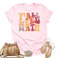 Yall Need Math Love Mathematics Funny Math Teacher Unisex Crewneck Soft Tee Light Pink