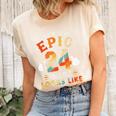 24Th Birthday Gifts For 24 Years Old Epic Looks Like Unisex Crewneck Soft Tee Natural