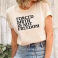 Forced Birth Is Not Freedom Feminist Pro Choice Unisex Crewneck Soft Tee Natural