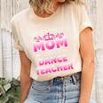 Womens Best Kind Of Mom Raises A Dance Teacher Floral Mothers Day Women's Short Sleeve T-shirt Unisex Crewneck Soft Tee Natural