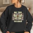 Be The Change Butterfly Idea Gift Women Crewneck Graphic Sweatshirt Gifts for Her