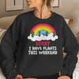 Gardening Sorry I Have Plants This Weekend V2 Women Crewneck Graphic Sweatshirt Gifts for Her