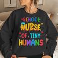 School Nurse Of Tiny Humans Nurse Funny Women Crewneck Graphic Sweatshirt Gifts for Her