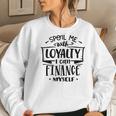Strong Woman Spoil Me With Loyalty I Can Finance Myself Women Crewneck Graphic Sweatshirt Gifts for Her