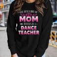 Womens Best Kind Of Mom Raises A Dance Teacher Floral Mothers Day Women Graphic Long Sleeve T-shirt Gifts for Her