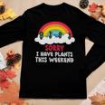 Gardening Sorry I Have Plants This Weekend V2 Women Graphic Long Sleeve T-shirt Funny Gifts