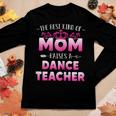 Womens Best Kind Of Mom Raises A Dance Teacher Floral Mothers Day Women Graphic Long Sleeve T-shirt Personalized Gifts