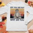 Funny Vintage Sloth Lover Yoga Eff You See Kay Why Oh You Women Graphic Long Sleeve T-shirt Personalized Gifts
