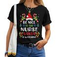 Nurse Christmas Be Nice To The Nurse Santa Is Watching Women T-shirt Nurse Christmas Be Nice To The Nurse Santa Is Watching Women T-shirt