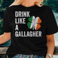 Drink Like A Gallagher St Patricks Day Beer Drinking Women T-shirt Gifts for Her