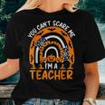 Halloween Teach Ghost You Cant Scare Me Im A Teacher Women T-shirt Gifts for Her