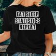 Lovely Cool Sarcastic Eat Sleep Statistics Repeat Women T-shirt Gifts for Her Lovely Cool Sarcastic Eat Sleep Statistics Repeat Women T-shirt Gifts for Her