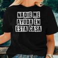 Lovely Cool Sarcastic Nadie Me Ayuda En Esta Casa Women T-shirt Gifts for Her