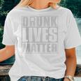 Drunk Lives Matter St Patricks Day Beer Drinking Women T-shirt Gifts for Her