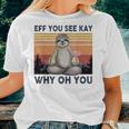 Vintage Sloth Lover Yoga Eff You See Kay Why Oh You Women T-shirt Gifts for Her