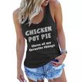 Chicken Pot Pie My Three Favorite Things Women Flowy Tank