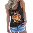 Heck Yes I Play Like A Girl Basketball Quote Funny Basketball Girl Women Flowy Tank
