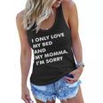 Love My Bed And Momma Im Sorry Women Flowy Tank