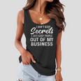 I Dont Keep Secrets I Just Keep People Out Of My Business Women Flowy Tank