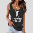 I Pooped Today Funny Humor V2 Women Flowy Tank