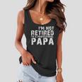 Im Not Retired Im A Professional Papa Tshirt Women Flowy Tank