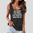 Im Sorry For What I Said When You Tried To Wake Me Up Women Flowy Tank
