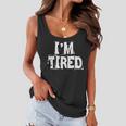 Im Tired Tshirt Women Flowy Tank