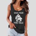 Shut Your Five Hole Funny Ice Hockey Player Goalie Coach Dad Funny Gift Women Flowy Tank