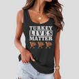 Thanksgiving Turkey Lives Matter Women Flowy Tank