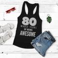 80 Whole Years Of Being Awesome Birthday Tshirt Women Flowy Tank