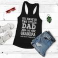 Grandpa Fathers Day Quote I Have Two Titles Dad And Grandpa Gift Women Flowy Tank