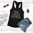 Make Heaven Crowded Faith Spiritual Cute Christian Tiegiftdye Meaningful Gift Women Flowy Tank